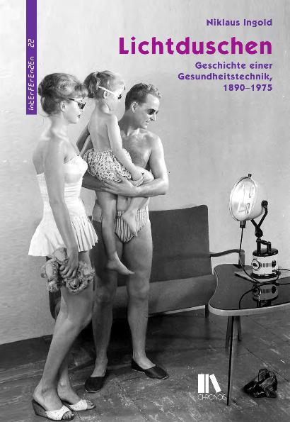 Lichtduschen. Geschichte einer Gesundheitstechnik, 1890-1975